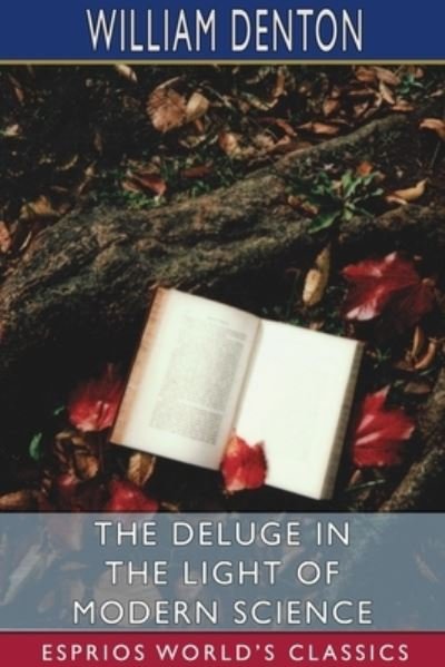 William Denton · The Deluge in the Light of Modern Science (Paperback Book) (2024)