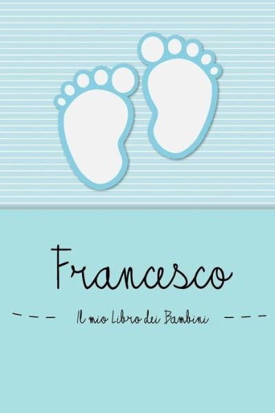 Cover for En Lettres Bambini · Francesco - Il mio Libro dei Bambini : Il libro dei bambini personalizzato per Sofia, come libro per genitori o diario, per testi, immagini, disegni, foto ... (Pocketbok) (2019)