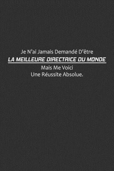 Cover for Coccinelle Publication · Je N'ai Jamais Demande D'etre La Meilleure Directrice Du Monde, Mais Me Voici. Une Reussite Absolue (Taschenbuch) (2019)