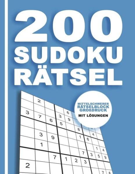 Cover for Kreative Ratselbucher · 200 Sudoku Ratsel - Mittelschwerer Ratselblock Grossdruck mit Loesungen (Paperback Book) (2019)