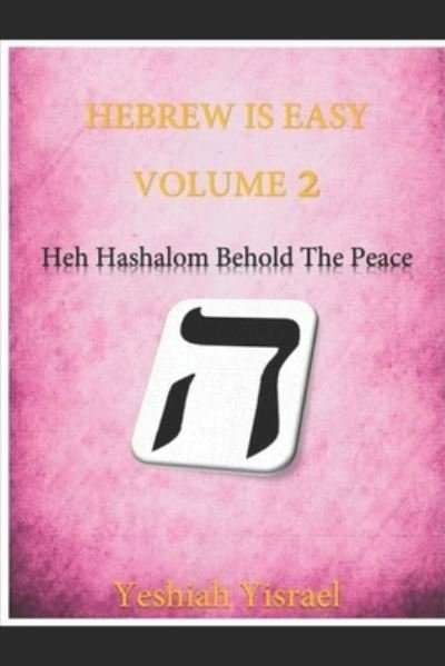 Cover for Yeshiah Yisrael · Hebrew is Easy Volume Two: Heh Hashalom- Behold the Peace (Paperback Bog) (2019)