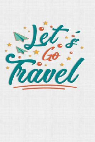 Cover for The Digital Barn · Let's Go Travel Keep track of travel adventures with - What if Something Happens Info, Itinerary, Airline Info, Photos, Packing Lists, Preparation, What To See, What To Do, Memories (Paperback Book) (2019)