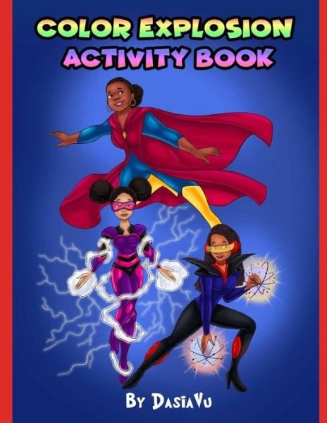Cover for Dasia Dasiavu Edmond · Color Explosion Activity Book (Pocketbok) (2019)