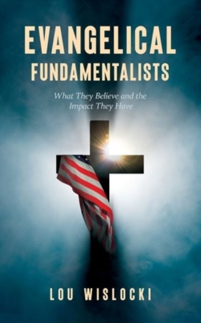 Cover for Lou Wislocki · Evangelical Fundamentalists (Paperback Book) (2021)