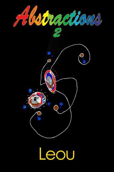 Abstractions 2 - Leou Leou - Książki - Independently Published - 9781088971833 - 8 sierpnia 2019