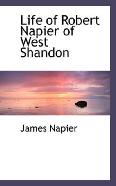 Cover for James Napier · Life of Robert Napier of West Shandon (Paperback Book) (2009)