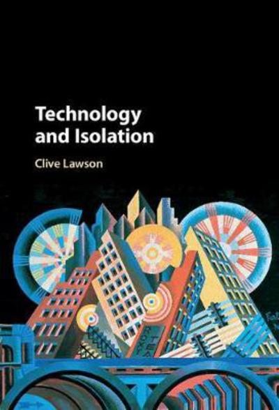 Cover for Lawson, Clive (University of Cambridge) · Technology and Isolation (Hardcover Book) (2017)