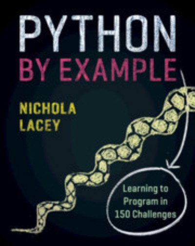 Cover for Nichola Lacey · Python by Example: Learning to Program in 150 Challenges (Paperback Book) (2019)