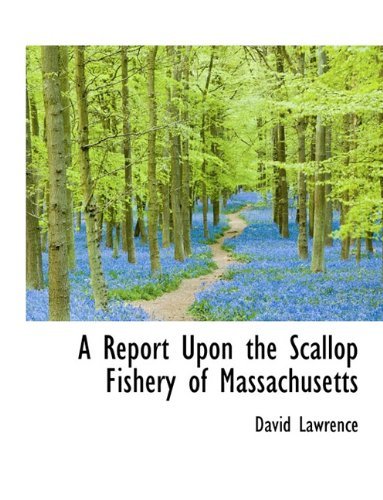 Cover for David Lawrence · A Report Upon the Scallop Fishery of Massachusetts (Pocketbok) (2009)