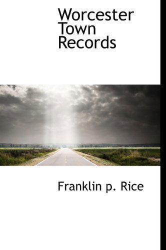 Cover for Franklin P Rice · Worcester Town Records (Hardcover Book) (2009)