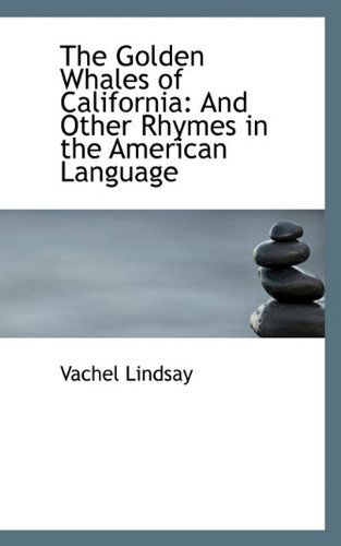 Cover for Vachel Lindsay · The Golden Whales of California: And Other Rhymes in the American Language (Paperback Book) (2009)