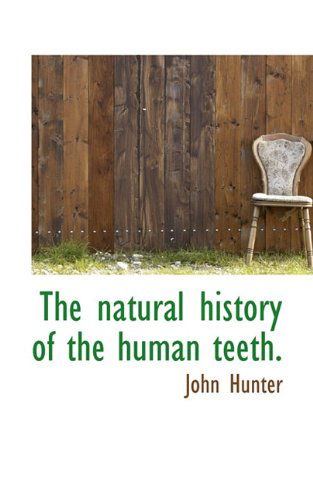 Cover for John Hunter · The Natural History of the Human Teeth. (Hardcover Book) (2009)