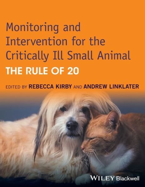 Monitoring and Intervention for the Critically Ill Small Animal: The Rule of 20 - Kirby - Bøger - John Wiley and Sons Ltd - 9781118900833 - 9. december 2016