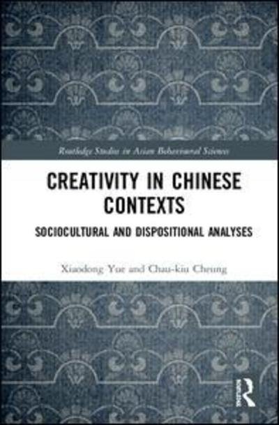 Cover for Chau-kiu Cheung · Creativity in Chinese Contexts: Sociocultural and Dispositional Analyses - Routledge Studies in Asian Behavioural Sciences (Hardcover bog) (2019)