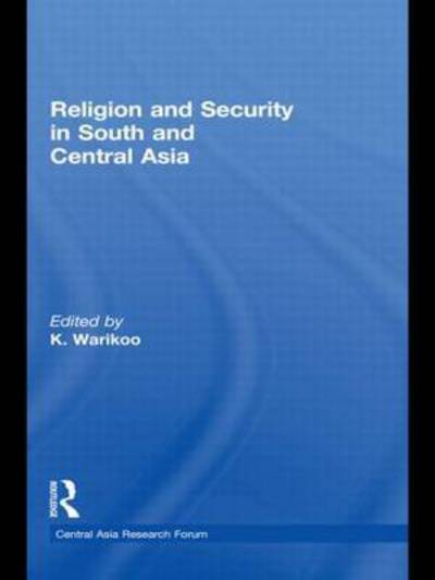 Cover for K Warikoo · Religion and Security in South and Central Asia - Central Asia Research Forum (Paperback Book) (2014)