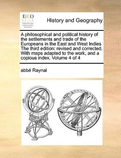 Cover for Raynal · A Philosophical and Political History of the Settlements and Trade of the Europeans in the East and West Indies the Third Edition: Revised and Corrected (Paperback Book) (2010)