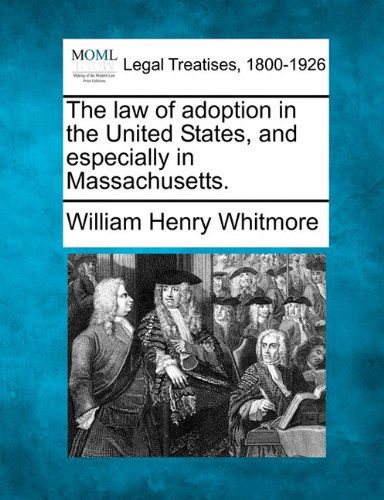Cover for William Henry Whitmore · The Law of Adoption in the United States, and Especially in Massachusetts. (Paperback Book) (2010)