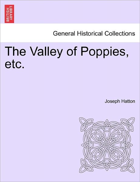 Cover for Joseph Hatton · The Valley of Poppies, Etc. (Paperback Book) (2011)