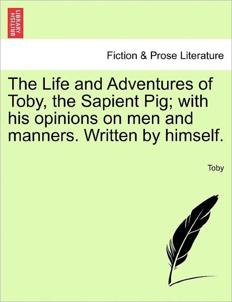 Cover for Toby · The Life and Adventures of Toby, the Sapient Pig; with His Opinions on men and Manners. Written by Himself. (Paperback Book) (2011)