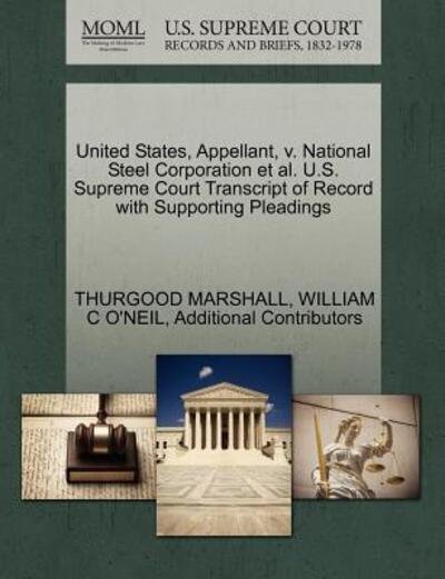 Cover for Thurgood Marshall · United States, Appellant, V. National Steel Corporation et Al. U.s. Supreme Court Transcript of Record with Supporting Pleadings (Paperback Bog) (2011)