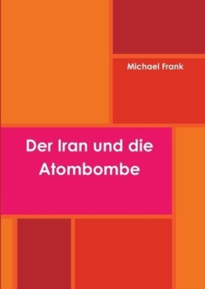 Cover for Michael Frank · Iran und Die Atombombe (Bog) (2013)