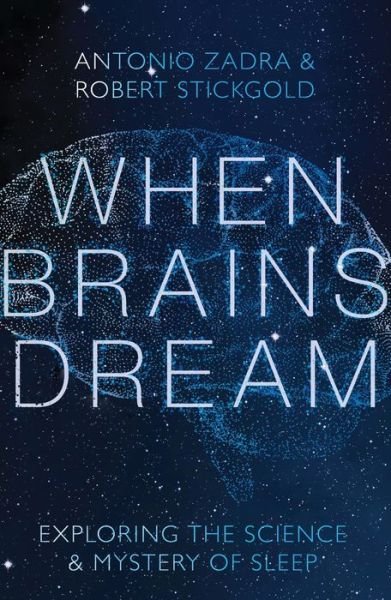 Cover for Zadra, Antonio (Universite de Montreal) · When Brains Dream: Exploring the Science and Mystery of Sleep (Gebundenes Buch) (2021)