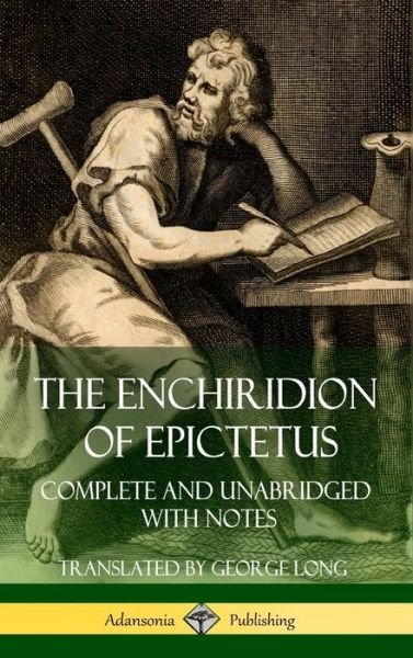 Cover for Epictetus · The Enchiridion of Epictetus: Complete and Unabridged with Notes (Hardcover) (Innbunden bok) (2018)