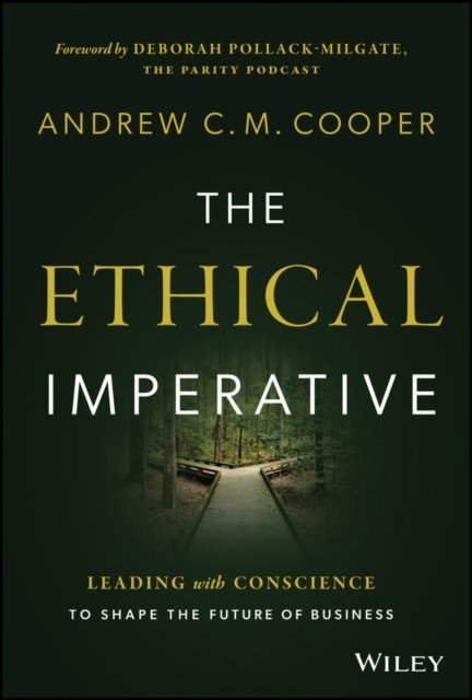 Cover for Andrew Cooper · The Ethical Imperative: Leading with Conscience to Shape the Future of Business (Hardcover Book) (2024)
