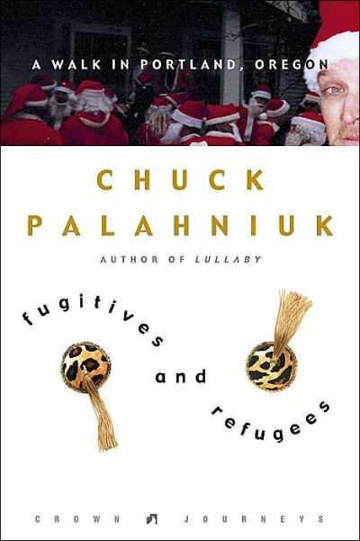 Cover for Chuck Palahniuk · Fugitives and Refugees: a Walk in Portland, Oregon (Crown Journeys) (Hardcover Book) (2003)