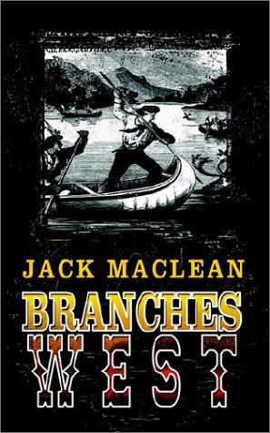 Cover for Jack Maclean · Branches West (Paperback Book) (2002)