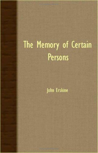 The Memory of Certain Persons - John Erskine - Books - Goldberg Press - 9781406735833 - March 15, 2007