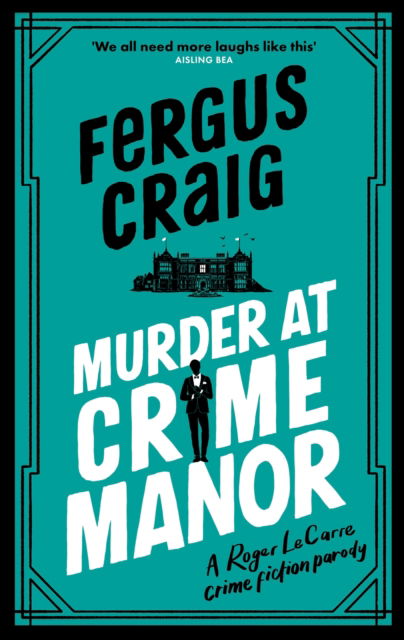 Cover for Fergus Craig · Murder at Crime Manor: The parody crime novel nominated for the Everyman Bollinger Wodehouse Prize - Roger LeCarre (Taschenbuch) (2024)