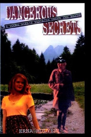 Dangerous Secrets: a Young Girl's Travails Under the Nazis - Erna Holyer - Kirjat - AuthorHouse - 9781410723833 - tiistai 17. kesäkuuta 2003