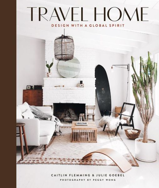 Cover for Caitlin Flemming · Travel Home: Design with a Global Spirit (Hardcover Book) (2019)