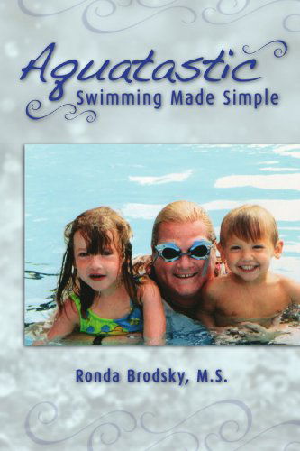 Cover for Ronda Brodsky M.s. · Aquatastic: Swimming Made Simple (Paperback Book) (2007)
