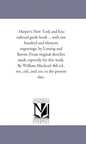 Cover for Michigan Historical Reprint Series · Harper's New York and Eric Railroad Guide Book ... with One Hundred and Thirtysix Engravings, by Lossing and Barritt. from Original Sketches Made ... Rev., Enl., and Cor. to the Present Date. (Paperback Book) (2006)