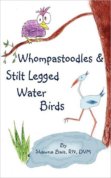 Cover for Shawna Bais Rn Dvm · Whompastoodles &amp; Stilt Legged Water Birds (Paperback Book) (2011)