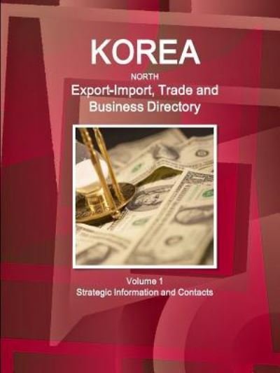 Cover for Inc Ibp · Korea North Export-Import, Trade and Business Directory Volume 1 Strategic Information and Contacts (Taschenbuch) (2010)