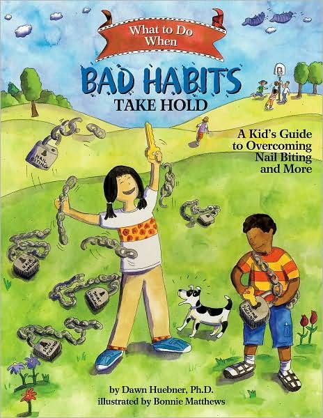 Cover for Huebner, Dawn, PhD · What to Do When Bad Habits Take Hold: A Kid's Guide to Overcoming Nail Biting and More - What-to-Do Guides for Kids Series (Paperback Bog) (2008)