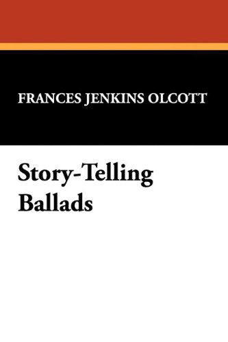 Cover for Frances Jenkins Olcott · Story-telling Ballads (Hardcover Book) (2009)