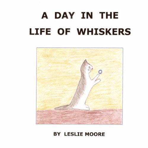 Cover for Leslie Moore · A Day in the Life of Whiskers (Paperback Book) (2008)