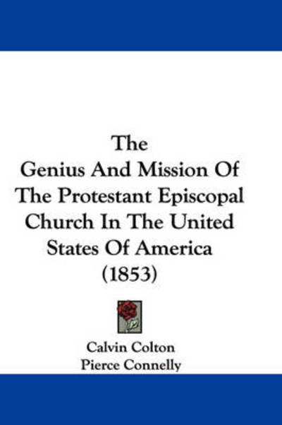 Cover for Calvin Colton · The Genius and Mission of the Protestant Episcopal Church in the United States of America (1853) (Paperback Book) (2008)