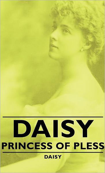 Cover for Daisy · Daisy - Princess Of Pless (Inbunden Bok) (2008)