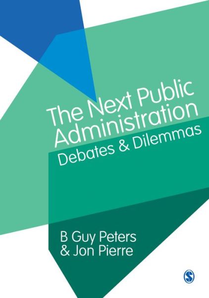 Cover for B. Guy Peters · The Next Public Administration: Debates and Dilemmas (Hardcover Book) (2017)