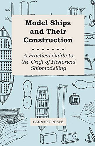 Cover for Bernard Reeve · Model Ships and Their Construction - a Practical Guide to the Craft of Historical Shipmodelling (Taschenbuch) (2010)