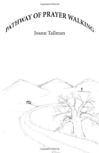 Pathway of Prayer Walking - Joann Tallman - Boeken - WestBow Press - 9781449701833 - 7 juni 2010