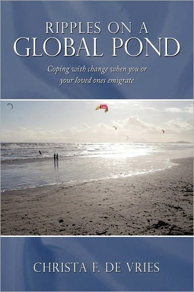 Christa F De Vries · Ripples on a Global Pond: Coping with Change when You or Your Loved Ones Emigrate (Pocketbok) (2010)