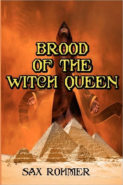 Brood of the Witch Queen: Often Called the Scariest Book Ever Written (Timeless Classic Books) - Sax Rohmer - Books - Createspace - 9781453731833 - August 5, 2010