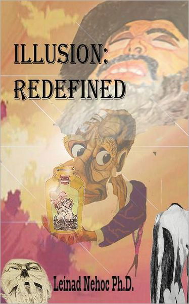 Cover for Leinad Nehoc Ph D · Illusion: Redefined (Paperback Book) (2012)