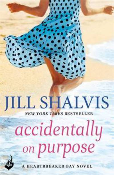 Cover for Shalvis, Jill (Author) · Accidentally On Purpose: The feel-good romance you've been looking for! - Heartbreaker Bay (Paperback Book) (2017)